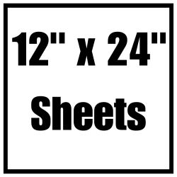 12" x 24" Sheets