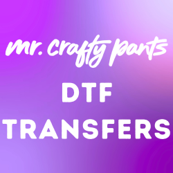 Mr. Crafty Pants DTF Transfers