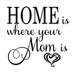Free Download - Home is Where Your Mom is
