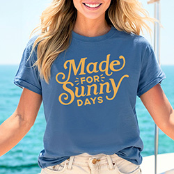 Press Ready Transfer - Made for Sunny Days