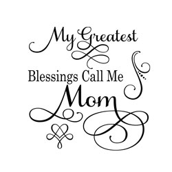 Free Download - My Greatest Blessings Call Me Mom