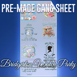Pre-Made DTF Gang Sheet - Bridgerton Watch Party