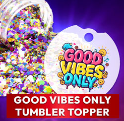 2025 Acrylic 40oz Shaker Tumbler Topper - Good Vibes Only