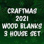 Mr. Crafty Pants Craftmas 2021 Wood Blanks 3 House Set