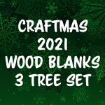 Mr. Crafty Pants Craftmas 2021 Wood Blanks 3 Trees Set