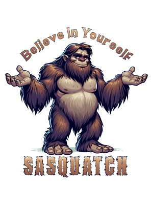Believe in Yourself Sasquatch - 143