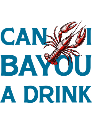 Can I Bayou a Drink - 143