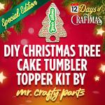 DIY Christmas Tree Cake Tumbler Topper Kit by Mr. Crafty Pants