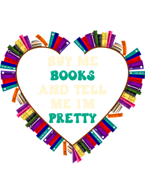 Buy Me Books and Tell Me I'm Pretty Book Heart - 143