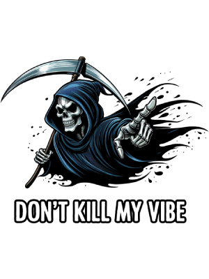 Don't Kill My Vibe - Grim Reaper - 143