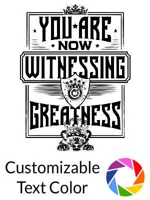 You Are Now Witnessing Greatness Poster - Shape