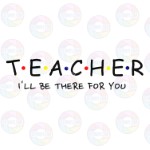 Teacher I'll be There for You