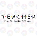 Teacher I'll be There for You