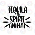 Tequila is My Spirit Animal