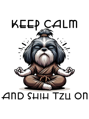 Keep Calm And Shih Tzu On