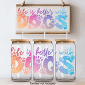 Press Ready UV DTF Decal - 16oz Wrap - Life is Better with Dogs