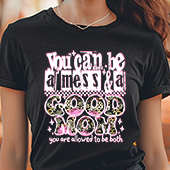 Press Ready Transfer - You Can Be a Mess & a Good Mom