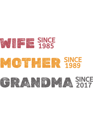 Wife Mother Grandma Since