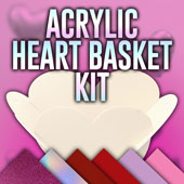 Acrylic Heart Basket Kit