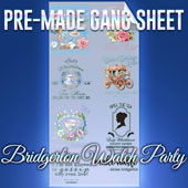 Pre-Made DTF Gang Sheet - Bridgerton Watch Party