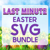 Last Minute Easter SVG Bundle