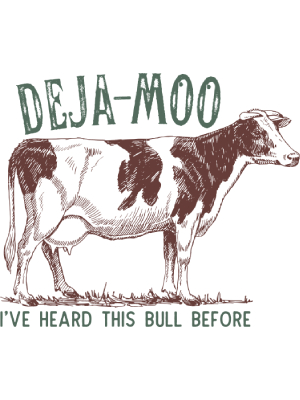 Deja MOO - I've Heard this Bull Before - 143