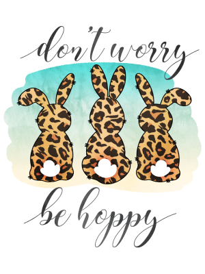 Don't Worry Be Hoppy Leopard Bunnies - 143