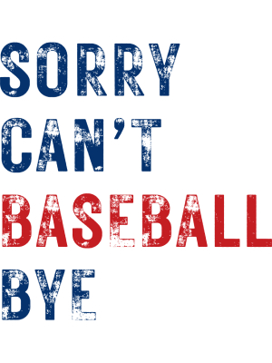 Sorry Can't Baseball Bye - Blue + Red - 143