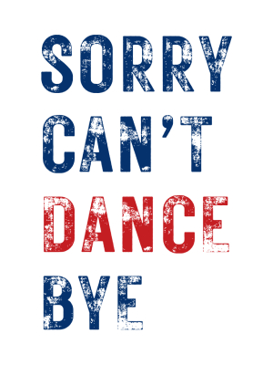 Sorry Can't Dance Bye - Blue + Red - 143