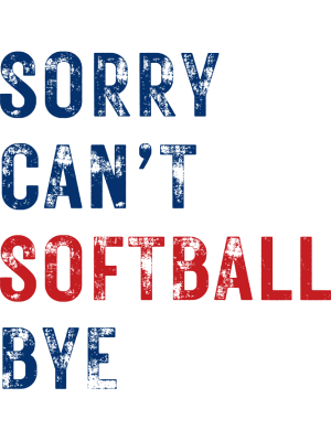 Sorry Can't Softball Bye - Blue + Red - 143